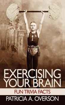 Paperback Exercising Your Brain: Fun Trivia Facts Book