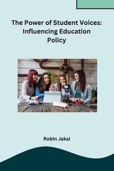 Paperback The Power of Student Voices: Influencing Education Policy Book