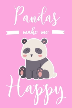 Paperback Pandas Make Me Happy: 6x9" Lined Notebook/Journal Funny Panda Lover Gift Idea Book