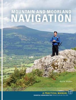 Paperback Mountain and Moorland Navigation: A Practical Manual: Essential Knowledge for Finding Your Way on Land Book