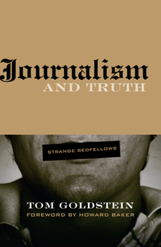 Journalism and Truth: Strange Bedfellows (Medill Visions of the American Press) - Book  of the Medill Visions of the American Press