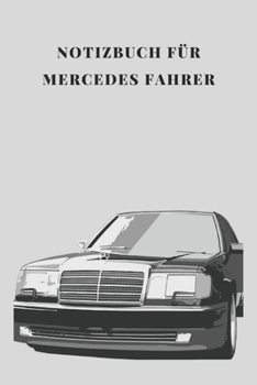 Notizbuch für Mercedes Fahrer Kariert A5 100 Seiten, Vintage Softcover, Weißes Papier - Dickes Notizheft, Skizzenbuch, Zeichenbuch, Blankobuch, ... schöne Momente des Lebens (German Edition)