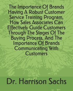 Paperback The Importance Of Brands Having A Robust Customer Service Training Program, How Sales Associates Can Effectively Guide Customers Through The Stages Of Book