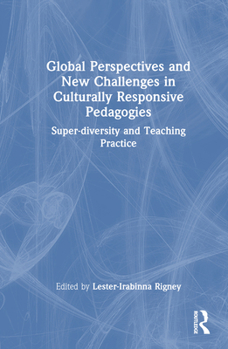 Hardcover Global Perspectives and New Challenges in Culturally Responsive Pedagogies: Super-diversity and Teaching Practice Book
