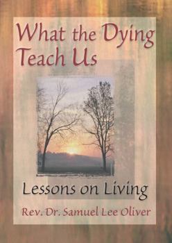 Hardcover What the Dying Teach Us: Lessons on Living Book