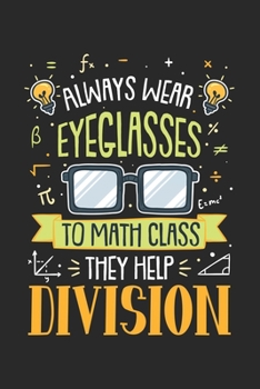 Paperback Always Wear Eyeglasses To Math Class They Help Division: 120 Pages I 6x9 I Cornell Notes Book