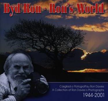 Hardcover Byd Ron: Casgliad O Ffotograffau 1944-2001 = Ron's World: A Collection of Photographs 1944-2001 Book