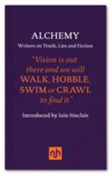 Hardcover Alchemy: Writers on Truth, Lies and Fiction Book