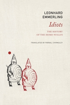 Hardcover Idiots: The History of the Homo Nullus Book