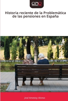 Paperback Historia reciente de la Problemática de las pensiones en España [Spanish] Book
