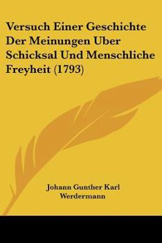 Paperback Versuch Einer Geschichte Der Meinungen Uber Schicksal Und Menschliche Freyheit (1793) [German] Book