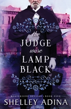 Paperback The Judge Wore Lamp Black: A steampunk adventure mystery Book