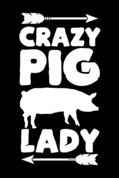 Crazy Pig Lady: Cute Pig Journal, Farming Notebook Note-Taking Planner Book, Pig Show, Pigs Lover Birthday Present, Pig Farm Gifts for Farmer