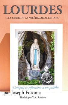Paperback LOURDES - "LE COEUR DE LA MISÉRICORDE DE DIEU"; Comptes et reflections d'un pelerin [French] Book