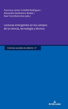 Lecturas emergentes en los campos de la ciencia, tecnología y técnica (Ciencias sociales en abierto, 27) (Spanish Edition)