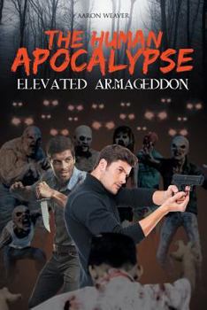 Paperback The Human Apocalypse: Elevated Armageddon Book