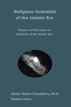 Religious Scientists of the Islamic Era: Volume 4 of the 8-volume series on Scientists of the Islamic Era