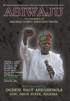 Hardcover Asiwaju: The Biography of Bolanle Ahmed Adekunle Tinubu Book