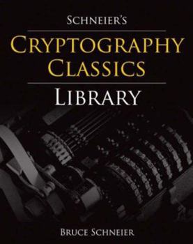Paperback Schneier's Cryptography Classics Library: Applied Cryptography, Secrets and Lies, and Practical Cryptography Book