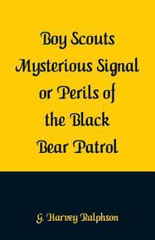 Paperback Boy Scouts Mysterious Signal or Perils of the Black Bear Patrol Book