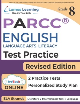 Paperback PARCC Test Prep: Grade 8 English Language Arts Literacy (ELA) Practice Workbook and Full-length Online Assessments: PARCC Study Guide Book