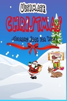 Paperback Ultimate Christmas Coloring Book For Kids: age 2-4, age 4-8, Fun Children Christmas Gift, Gift for Toddlers Book