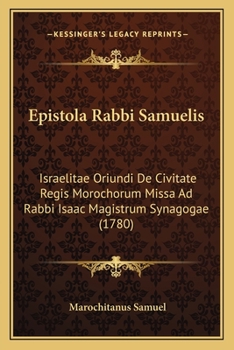 Paperback Epistola Rabbi Samuelis: Israelitae Oriundi De Civitate Regis Morochorum Missa Ad Rabbi Isaac Magistrum Synagogae (1780) [Latin] Book