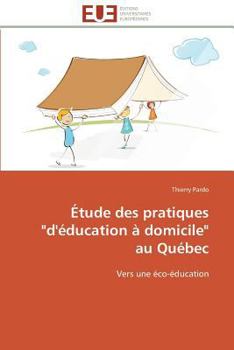Paperback Étude Des Pratiques "d'éducation À Domicile" Au Québec [French] Book