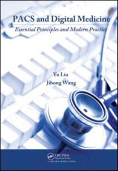 Hardcover PACS and Digital Medicine: Essential Principles and Modern Practice Book