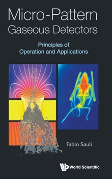 Hardcover Micro-Pattern Gaseous Detectors: Principles of Operation and Applications Book