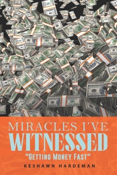 Paperback Miracles I've Witnessed: Getting Money Fast Book