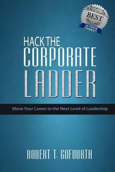 Paperback Hack the Corporate Ladder: Move Your Career to the Next Level of Leadership Book