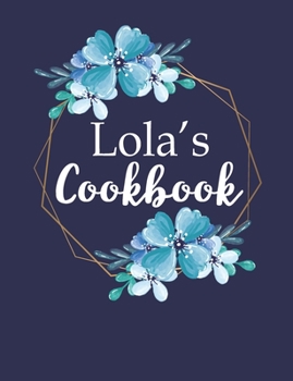 Lola's Cookbook: Create Your Own Recipe Book, Empty Blank Lined Journal for Sharing Your Favorite Recipes,  Personalized Gift, Pretty Navy & Gold Floral