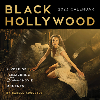 Calendar 2023 Black Hollywood Wall Calendar: A Year of Reimagining Iconic Movie Moments Book