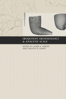 Hardcover Iroquoian Archaeology and Analytic Scale Book