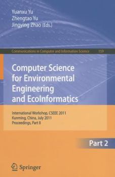 Paperback Computer Science for Environmental Engineering and Ecoinformatics: International Workshop, Cseee 2011, Kunming, China, July 29-30, 2011. Proceedings, Book