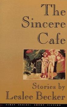 Paperback The Sincere Cafe: Stories (First Series. Short Fiction) Book
