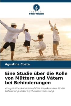 Paperback Eine Studie über die Rolle von Müttern und Vätern bei Behinderungen [German] Book