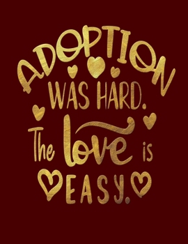 Paperback Adoption Was Hard The Love Is Easy: Blank Notebook 8.5x11 100 pages Scrapbook Baby Book
