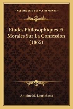 Paperback Etudes Philosophiques Et Morales Sur La Confession (1865) [French] Book