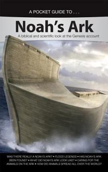 Paperback A Pocket Guide To... Noah's Ark: A Biblical and Scientific Look at the Genesis Account Book