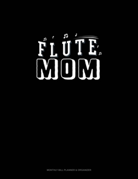 Flute Mom: Monthly Bill Planner & Organizer