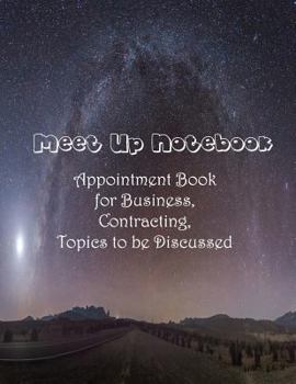 Paperback Meet Up Notebook, Appointment Book for Business, Contracting, Topics to be Discussed Book
