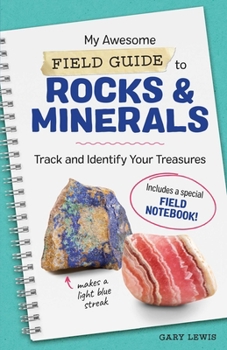 Paperback My Awesome Field Guide to Rocks and Minerals: Track and Identify Your Treasures Book