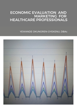Paperback Economic Evaluation and Marketing for Healthcare Professionals Book
