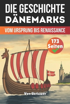 Die Geschichte Dänemarks: Vom Ursprung bis Renaissance (Die Geschichte der Länder) (German Edition)