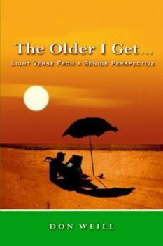 Hardcover The Older I Get. . .: Light Verse from a Senior Perspective Book