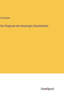 Hardcover Die Diagnose der bösartigen Geschwülste [German] Book