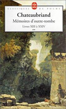 Mémoires d'outre-tombe, tome 2 : livres XIII à XXIV, 1800-1815 - Book #2 of the Mémoires d'outre-tombe