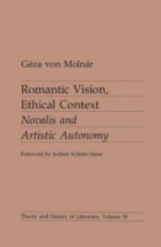 Paperback Romantic Vision, Ethical Context: Novalis and Artistic Autonomy Volume 39 Book